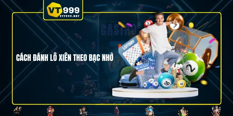 Cách đánh lô xiên theo bạc nhớ