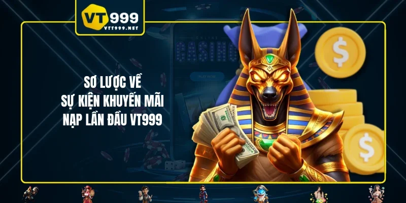 Sơ lược về sự kiện khuyến mãi nạp lần đầu VT999